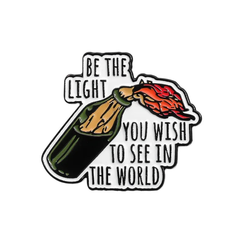 Be The Light Enamel Pin - Funny Quote Brooch Lapel Badge Gift
